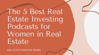 The 5 Best Real Estate Investing Podcasts for Women in Real Estate