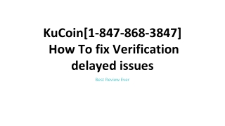 !!KuCOin!![1-847-868-3847]  !!How To fix Verification delayed issues!!