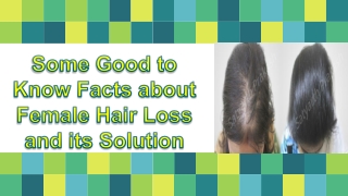 Some Good to Know Facts about Female Hair Loss and its Solution
