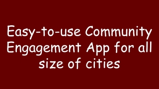 Easy-to-use Community Engagement App for all size of cities