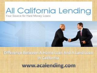 Difference Between A Home Loan And A Land Loan In California