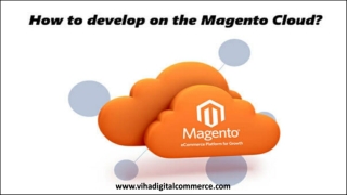 Step-By-Step Tutorial & Guidelines for Developing on Magento Cloud