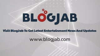 Visit BlogJab To Get Latest Entertainment News And Updates