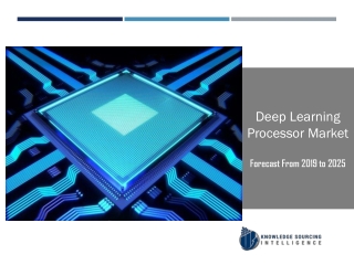 Deep Learning Processor Market to be Worth US$69.986 billion by 2025