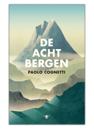 De acht bergen By Paolo Cognetti PDF Download