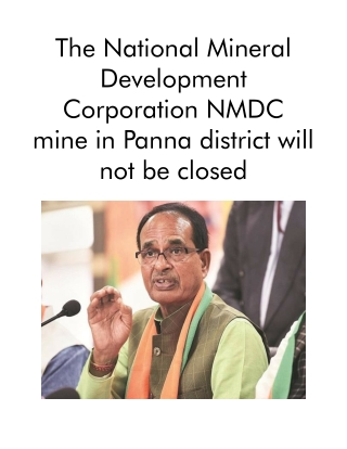 The National Mineral Development Corporation NMDC mine in Panna district will not be closed