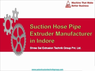 Best Suction Hose Pipe Extruder Manufacturer in Indore, India