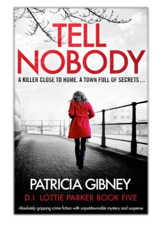 [PDF] Free Download Tell Nobody By Patricia Gibney