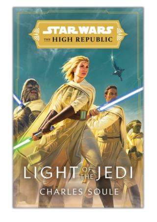 [PDF] Free Download Star Wars: Light of the Jedi (The High Republic) By Charles Soule