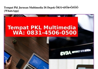 Tempat Pkl Jurusan Multimedia Di Depok O831•45O6•O5OO(whatsApp)