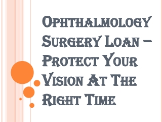 Ophthalmology Surgery Loan – Protect Your Vision At The Right Time
