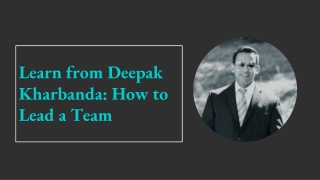 Learn from Deepak Kharbanda : How to Lead a Team