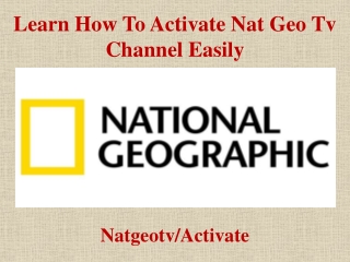 Learn How To Activate Nat Geo Tv Channel easily