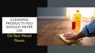 Cleaning Products You Should Never Use On Your Wood Floors
