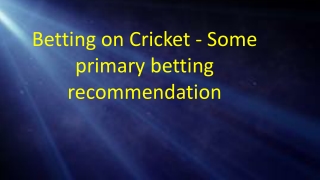betting on cricket - some primary betting recommendation