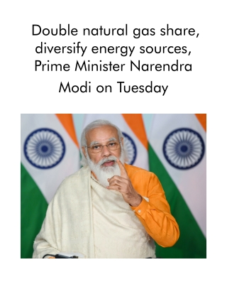 Double Natural Gas Share, Diversify Energy Sources, Prime Minister Narendra Modi on Tuesday