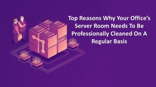 Top Reasons Why Your Office’s Server Room Needs To Be Professionally Cleaned On A Regular Basis