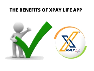 The Benefits of XPay Life App