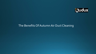 The Benefits of Autumn Air Duct Cleaning