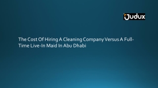 The Cost Of Hiring A Cleaning Company Versus A Full-Time Live-In Maid In Abu Dhabi