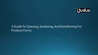 A Guide To Cleaning, Sanitizing, And Disinfecting For Produce Farms