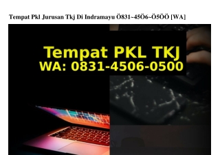 Tempat Pkl Jurusan Tkj Di Indramayu 083I~4506~0500(whatsApp)