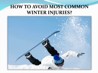 HOW TO AVOID MOST COMMON WINTER INJURIES?