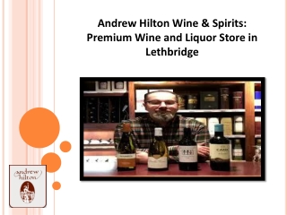 Andrew Hilton Wine & Spirits- Premium Wine and Liquor Store in Lethbridge