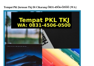 Tempat Pkl Jurusan Tkj Di Cikarang Ô831–45Ô6–Ô5ÔÔ(WA)