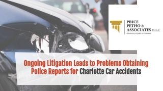 Ongoing Litigation Leads to Problems Obtaining Police Reports for Charlotte Car Accidents
