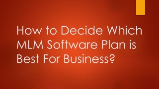 How to Decide Which MLM Software Plan is Best For Business?