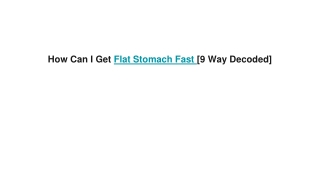 How Can I Get Flat Stomach Fast [9 Way Decoded]