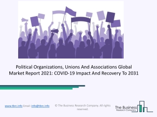 Political Organizations, Unions And Associations Market 2021: Global Growth, Trends And Forecast