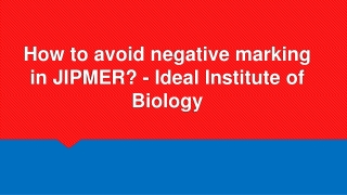 How to avoid negative marking in JIPMER? - Ideal Institute of Biology