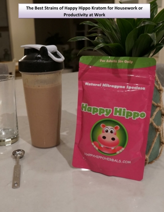 The Best Strains of Happy Hippo Kratom for Housework or Productivity at Work