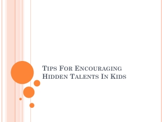 Tips For Encouraging Hidden Talents In Kids