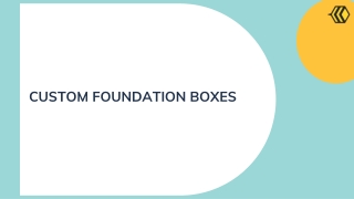 CUSTOM FOUNDATION BOXES