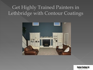 Get Highly Trained Painters in Lethbridge with Contour Coatings