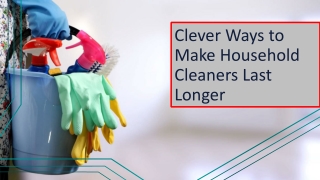 Helpful Ways to Make Household Cleaners Last Longer