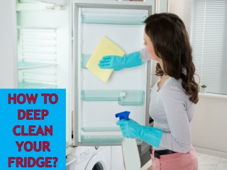 How To Deep Clean A Refrigerator?