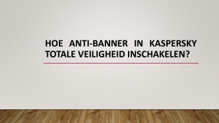 HOE ANTI-BANNER IN KASPERSKY TOTALE VEILIGHEID INSCHAKELEN?