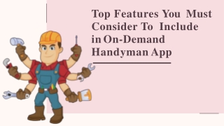 Top Features You Must Consider To Include in On-Demand Handyman App