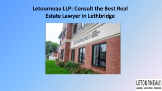Letourneau LLP: Consult the Best Real Estate Lawyer in Lethbridge