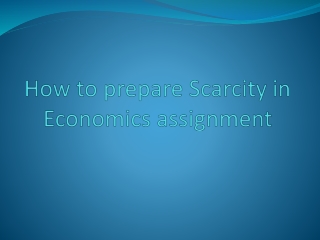 Effective Tips on Scarcity Economics Assignment