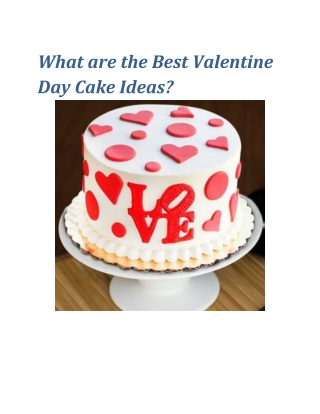 What are the Best Valentine Day Cake Ideas?