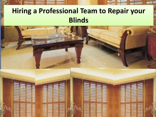 Hiring a Professional Team to Repair your Blinds