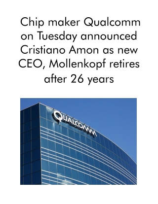 Chip Maker Qualcomm on Tuesday Announced Cristiano Amon as New CEO, Mollenkopf Retires After 26 Years