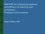 IMM-PBL for enhancing teachers self-efficacy for teaching with computers: Progress and prospects