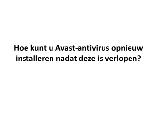 Hoe kunt u Avast-antivirus opnieuw installeren nadat deze is verlopen?