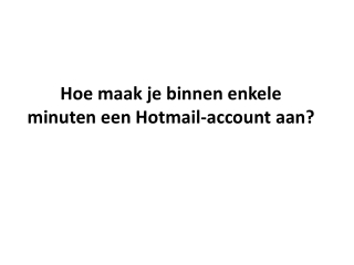 Hoe maak je binnen enkele minuten een Hotmail-account aan?​